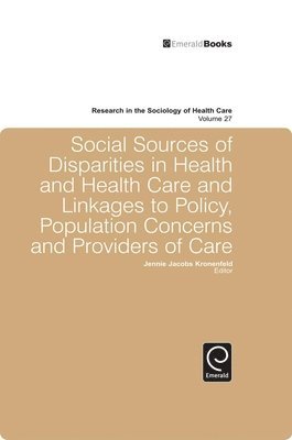 Social Sources of Disparities in Health and Health Care and Linkages to Policy, Population Concerns and Providers of Care 1