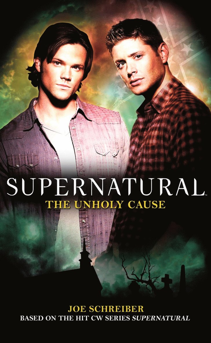 Joe Schreiber - Supernatural: The Unholy Cause, Häftad