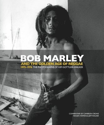 Kim Gottlieb-Walker, Jeff Walker, Cameron Crowe - Bob Marley and the Golden Age of Reggae, Inbunden