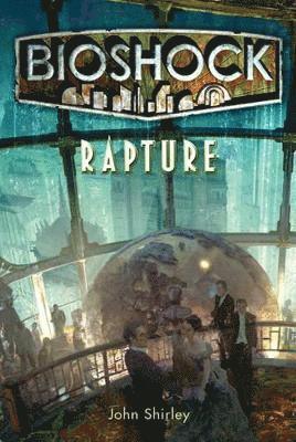 John Shirley - Bioshock - Rapture, Häftad