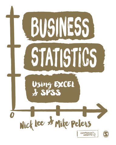 Nick Lee, Mike Peters - Business Statistics Using EXCEL and SPSS, Inbunden