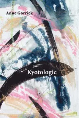 Anne Gorrick - Kyotologic, Häftad. Tillgänglighet: Lägg i varukorg