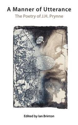 Ian Brinton - Manner of Utterance - the Poetry of J.H. Prynne, Inbunden