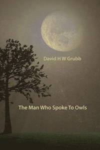 bokomslag Man Who Spoke to Owls