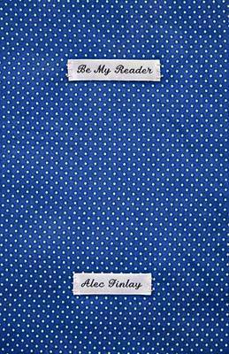 Alec Finlay - Be My Reader, Häftad