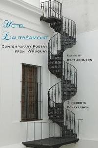 bokomslag Hotel Lautreamont: Contemporary Poetry from Uruguay