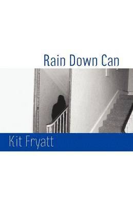 Kit Fryatt - Rain Down Can, Häftad. Tillgänglighet: Lägg i varukorg