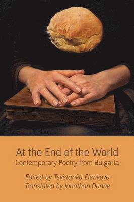At the End of the World: Contemporary Poetry from Bulgaria 1