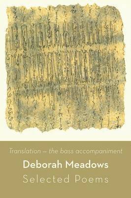 Translation, the Bass Accompaniment: Selected Poems 1
