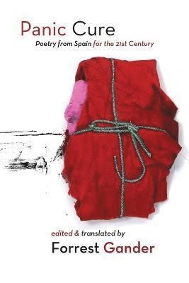 Forrest Gander - Panic Cure  -  Poetry from Spain for the 21st Century, Häftad