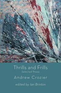 bokomslag Thrills and Frills  -  Selected Prose of Andrew Crozier