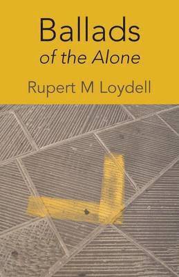 Rupert M. Loydell - Ballads of the Alone, Häftad