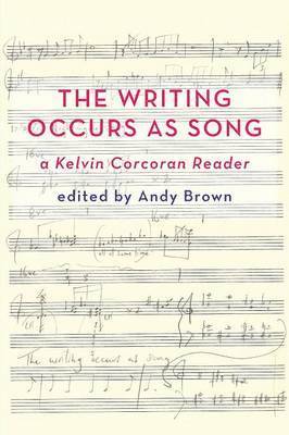 bokomslag 'The Writing Occurs as Song': a Kelvin Corcoran Reader