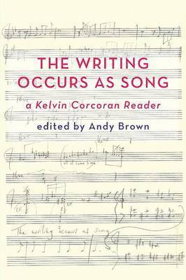 Andy Brown - 'The Writing Occurs as Song': a Kelvin Corcoran Reader, Häftad