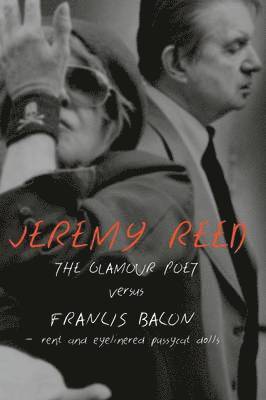 bokomslag Glamour Poet Versus Francis Bacon, Rent and Eyelinered Pussycat Dolls