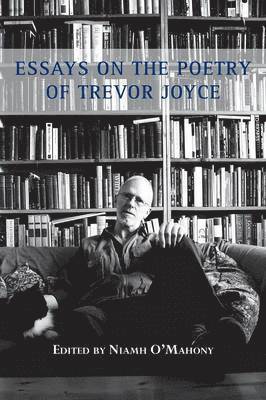 bokomslag Essays on the Poetry of Trevor Joyce