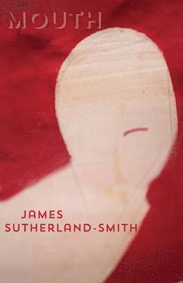James Sutherland-Smith - Mouth, Häftad