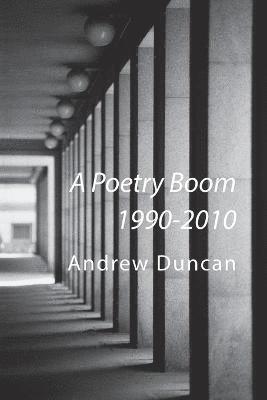 Andrew Duncan - Poetry Boom 1990-2010, Häftad