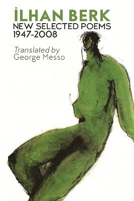 Ilhan Berk - New Selected Poems 1947-2008, Häftad