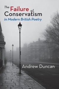 bokomslag The Failure of Conservatism in Modern British Poetry