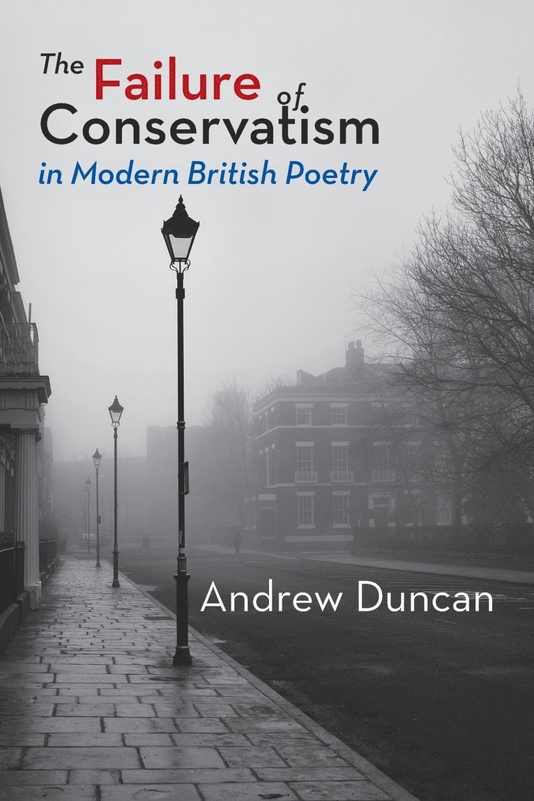 Andrew Duncan - Failure of Conservatism in Modern British Poetry, Häftad