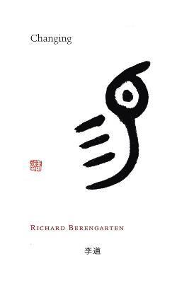 Richard Berengarten - Changing, Häftad