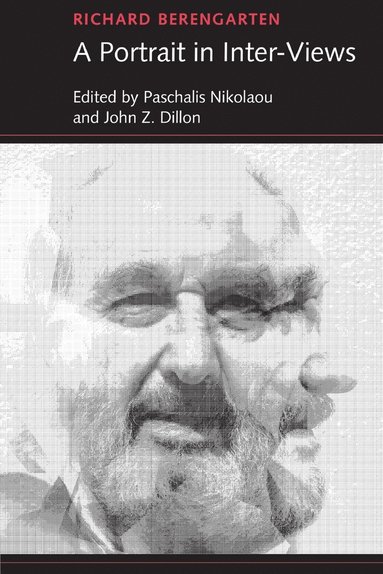 Richard Berengarten, Paschalis Nikolaou, John Z. Dillon - Richard Berengarten - A Portrait in Interviews, Häftad