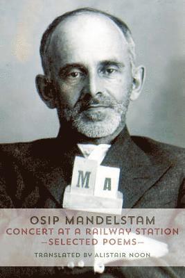 Osip Mandelstam - Concert at a Railway Station, Häftad