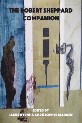 James Byrne, Christopher Madden, James Byrne, Christopher Madden - Robert Sheppard Companion, Häftad