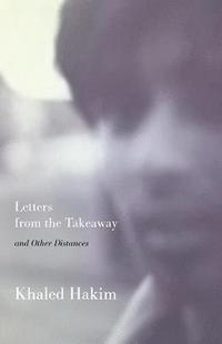bokomslag Letters from the Takeaway, & other distances