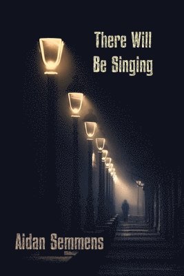 Aidan Semmens - There Will Be Singing, Häftad