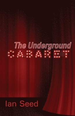 Ian Seed - Underground Cabaret, Häftad