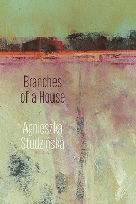 Agnieszka Studzinska - Branches of a House, Häftad