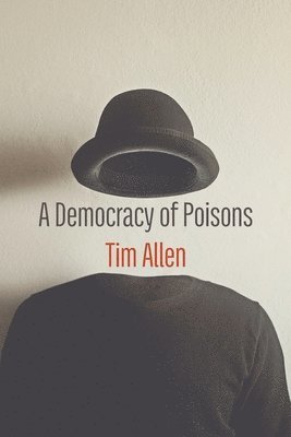 Tim Allen - Democracy of Posions, Häftad