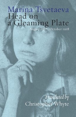 Marina Tsvetaeva - Head on a Gleaming Plate, Häftad