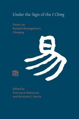 Paschalis Nikolaou, Richard J. Smith - Under the Sign of the I Ching, Häftad