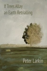 bokomslag If Trees Allay an Earth Retrialling