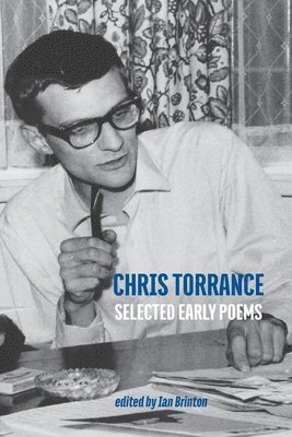 Chris Torrance, Ian Brinton - Selected Early Poems, Häftad