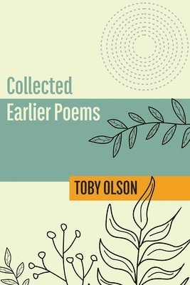 Toby Olson - Collected Earlier Poems, Häftad