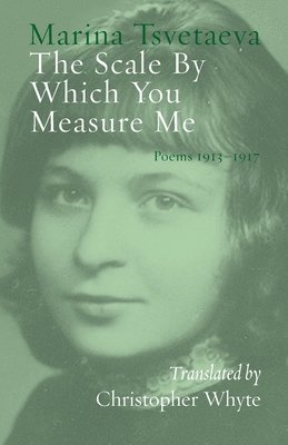 Marina Tsvetaeva - Scale By Which You Measure Me, Häftad