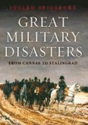 bokomslag Great military disasters : from cannae to stalingrad