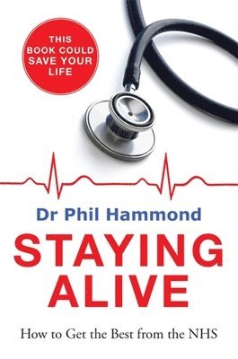 Phil Hammond - Hammond, P: Staying Alive, Häftad