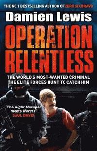 bokomslag Operation Relentless: The Hunt for the Richest, Deadliest Criminal in History