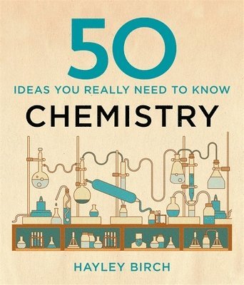 Birch, H: 50 Chemistry Ideas You Really Need to Know