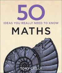 bokomslag 50 Maths Ideas You Really Need to Know