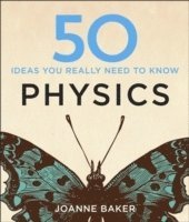 Joanne Baker - 50 Physics Ideas You Really Need to Know, Inbunden