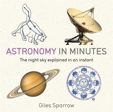 Giles Sparrow - Astronomy in Minutes, Häftad