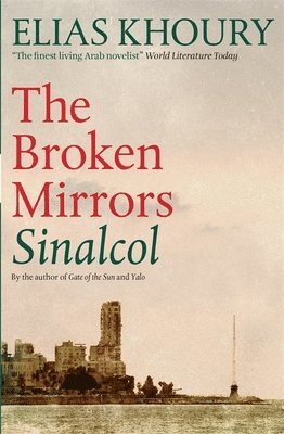 Elias Khoury - Broken Mirrors: Sinalcol, Häftad