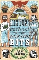 Ian Crofton - History without the Boring Bits, Häftad