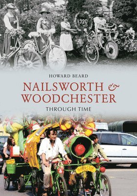 Nailsworth and Woodchester Through Time 1